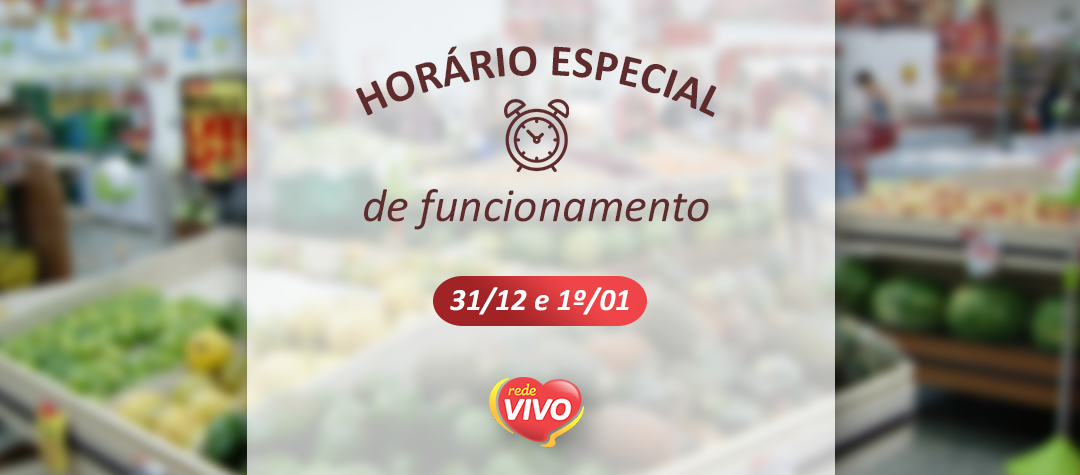 Horário especial de funcionamento nos dias 31/12 e 1º/01