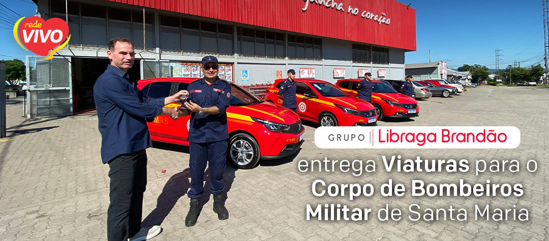 Grupo Libraga Brandão faz Entrega de Viaturas ao Corpo de Bombeiros Militar de Santa Maria