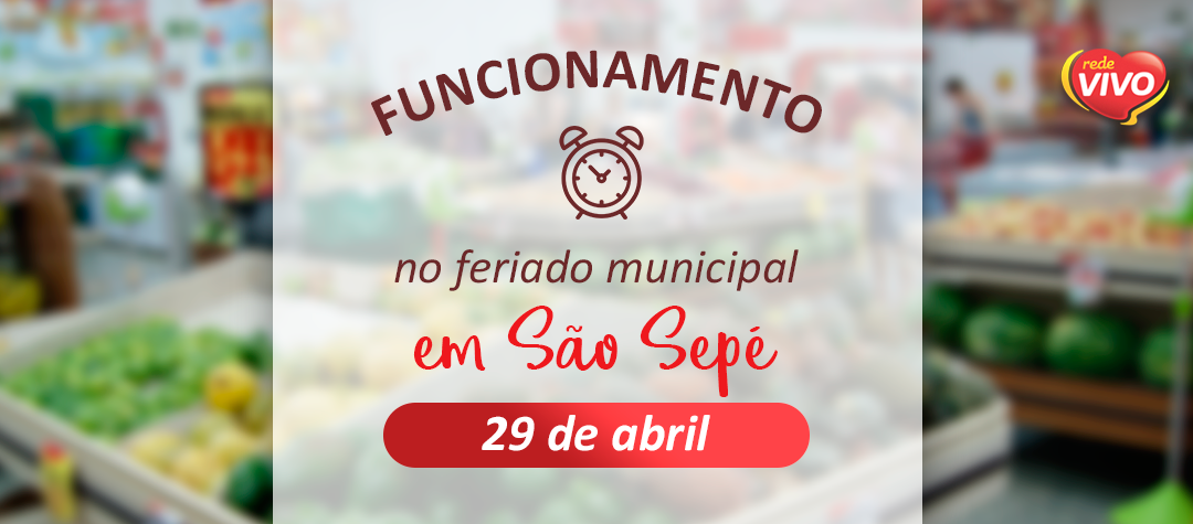 Horário de funcionamento em São Sepé – 29/04