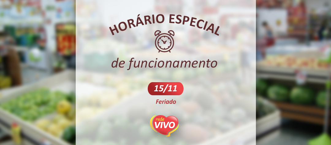 Horário especial de funcionamento no Feriado 15/11