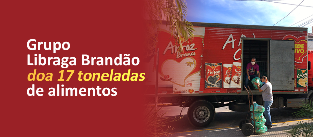 Grupo Libraga Brandão doa 17 toneladas de alimentos